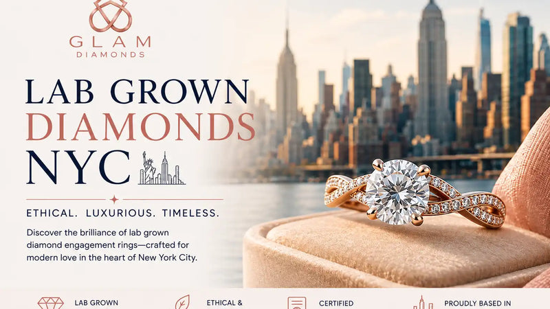Lab Grown Diamonds NYC | Ethical Luxury by GLAM NYC